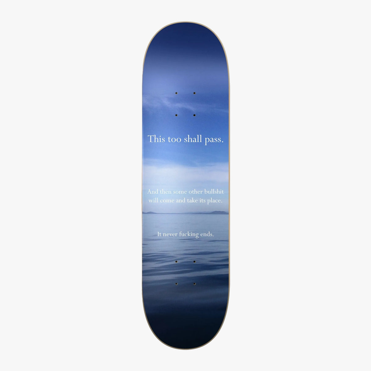 Disappointing Affirmations x The Skate Outdoors | This Too Shall Pass Deck